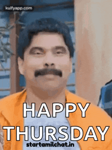 a man with a mustache is making a funny face and says happy thursday .