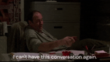 I Can'T Have This Conversation Again Tony Soprano GIF - I Can'T Have This Conversation Again Tony Soprano The Sopranos GIFs