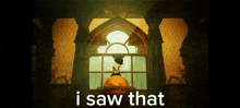 a man in a hat is standing in front of a window with the words `` i saw that '' written below him .