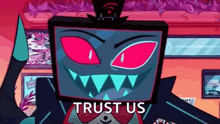 a cartoon character with red eyes and sharp teeth is holding a knife and says `` trust us '' .
