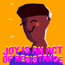 Joy Is An Act Of Resistance Joy GIF - Joy Is An Act Of Resistance Joy Resist GIFs