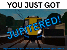 a poster that says " you just got jupitered " on it