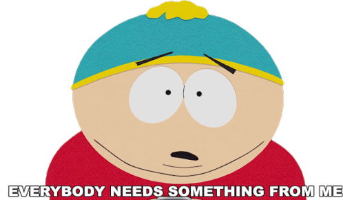 Everybody Needs Something From Me Eric Cartman Sticker - Everybody Needs Something From Me Eric Cartman South Park Stickers