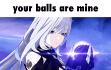 a picture of a girl with the words " your balls are mine " on the bottom