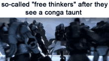 so called free thinkers when tf2 conga conga taunt memes