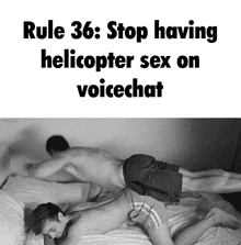 rule 36 : stop having helicopter sex on voicechat with two men on a bed