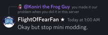 a message from koniri the frog guy that says okay but stop mini modding