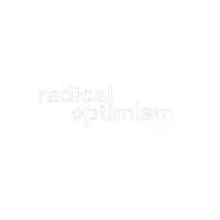 a white background with the words radical optimism tour written in white