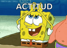 a cartoon of spongebob and patrick standing next to each other with the word actitud above them .