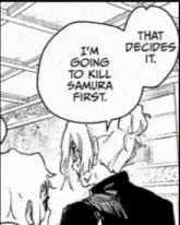 a black and white image of a person saying i 'm going to kill samura first