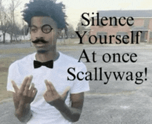 a man with a mustache and bow tie is giving the middle finger and says silence yourself at once scallywag
