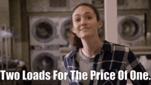a woman in a plaid shirt stands in front of a stack of washing machines with the words two loads for the price of one