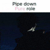Pure Pipe Down GIF - Pure Pipe Down Role GIFs