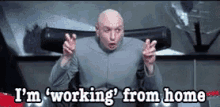 I'M 'Working' From Home GIF - Wfh Drevil GIFs