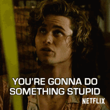 Youre Gonna Do Something Stupid John B Routledge GIF - Youre Gonna Do Something Stupid John B Routledge Outer Banks GIFs
