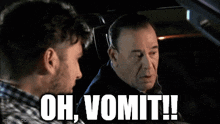 two men are sitting in a car and one of them says oh vomit !
