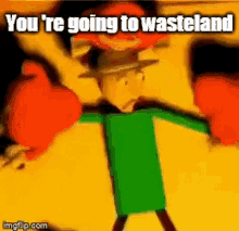 You Are Going To Wasteland GIF - You Are Going To Wasteland GIFs