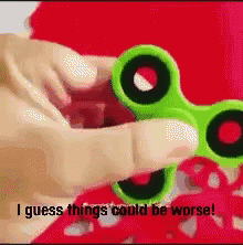 Could Be Worse Fidget Spinner GIF - Could Be Worse Fidget Spinner GIFs