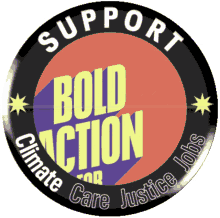 support bold action for climate care justice button bold action