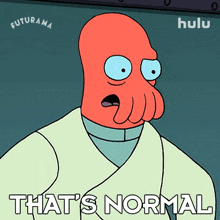 thats normal dr john zoidberg futurama that is typical thats common