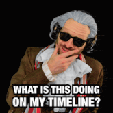a man wearing a wig and sunglasses is asking what is this doing on my timeline