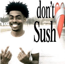 a man giving the middle finger with the words " do n't sush " above him
