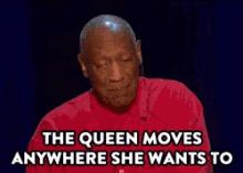 Bill Cosby The Queen Moves Anywhere She Wants To GIF - Bill Cosby The Queen Moves Anywhere She Wants To GIFs