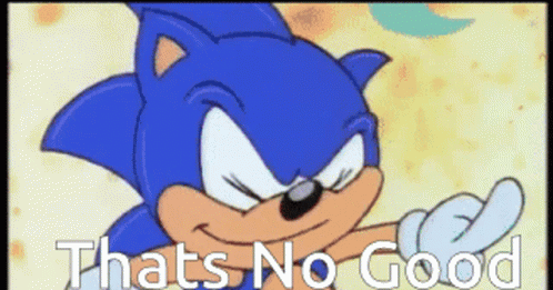 Thats No Good Sonic Says GIF - Thats No Good Sonic Says Sonic Thats No Good  - Discover & Share GIFs