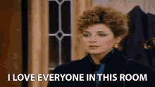 I Love Everyone In This Room Mary Jo Shively GIF - I Love Everyone In This Room Mary Jo Shively Annie Potts GIFs