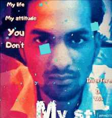 a picture of a man with the words my life my attitude you don t