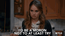 Id Be A Moron Not To At Least Try Give It A Try GIF - Id Be A Moron Not To At Least Try Give It A Try Moron GIFs