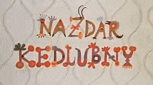 a sign that says nazdar kedlubny on it