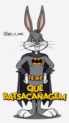 bugs bunny in a batman costume with the words que batsacanagem