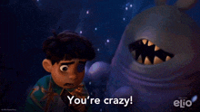a cartoon character says " you 're crazy " next to a monster