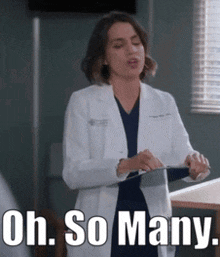 a woman in a white lab coat is holding a clipboard and says oh so many .