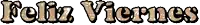 a sign that says feliz viernes in spanish on a white background