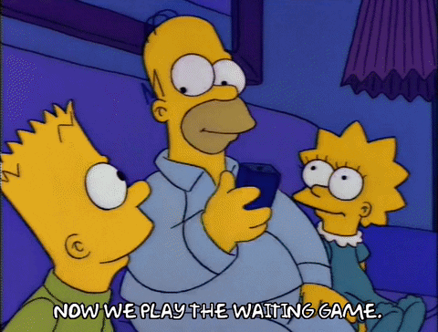 Now we play the waiting game