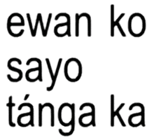 ewan ko sayo tanga ka in black letters on a white background