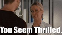 Chicago Med Hannah Asher GIF - Chicago Med Hannah Asher You Seem Thrilled GIFs