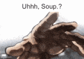 Uhhh Soup GIF - Uhhh Soup GIFs