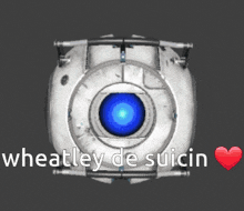 a picture of a robot with the words wheatley de suicin below it