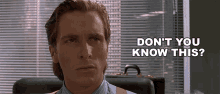 Dont You Know This Christian Bale GIF - Dont You Know This Christian Bale Patrick Bateman GIFs