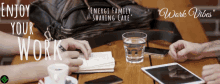 a group of people sitting at a table with the words " enjoy your work " above them