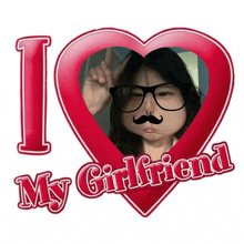 a picture of a girl with glasses and a mustache behind a heart that says i love my girlfriend