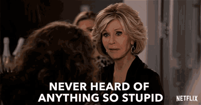 Never Heard Of Anything So Stupid Jane Fonda GIF - Never Heard Of Anything So Stupid Jane Fonda Grace Hanson GIFs