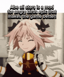 a picture of a girl with the caption " abe all stars is a mod for angry birds epic that makes the game better ! "
