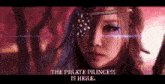 a close up of a woman wearing a pirate costume with the words `` the pirate princess is here '' on the bottom .