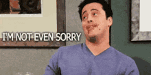 Sorry Not Sorry Friends GIF