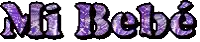 the word mi bebe is written in purple and black letters