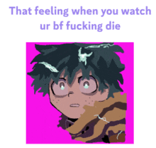 a cartoon of a boy with the words that feeling when you watch ur bf fucking die above him